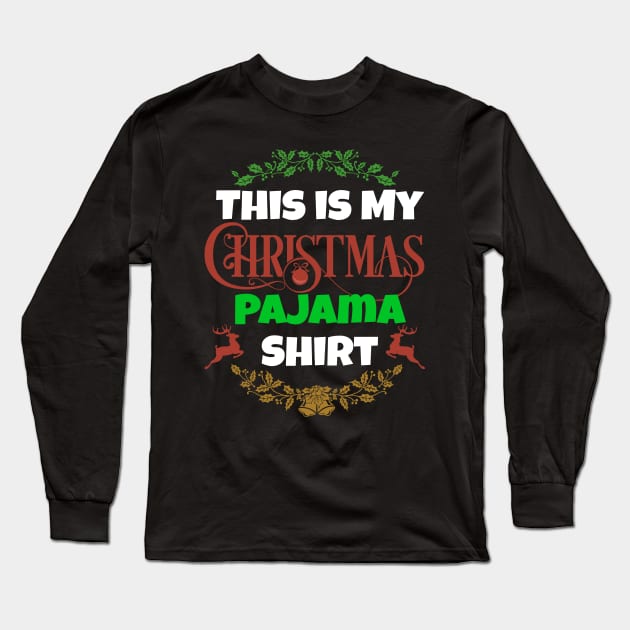 This is my Christmas Pajama Shirt Long Sleeve T-Shirt by rasta000